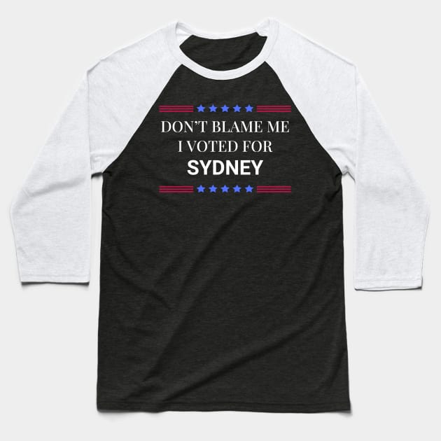 Don't Blame Me I Voted For Syndey Baseball T-Shirt by Woodpile